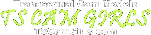 TSCamGirls.com | Lovely Transsexual Cam Models